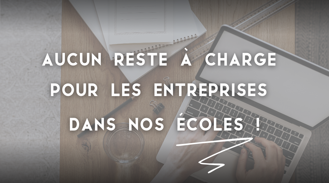 Zéro reste à charge pour les entreprises dans nos écoles !